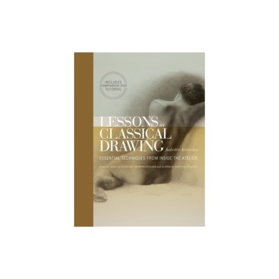 Lessons in Classical Drawing: Essential Techniques from Inside the Atelier [With DVD] foto