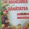 Mancare Si Sanatate: Ce Ne Face Bine? Ce Ne Dauneaza? - Necunoscut , A859
