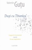 Dusi cu Titanicu&#039; - Valentin Gutu