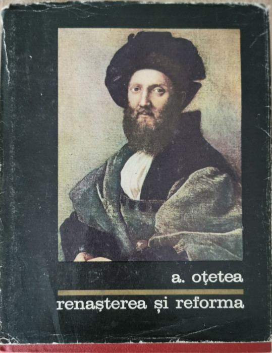 Renasterea si reforma - Andrei Otetea