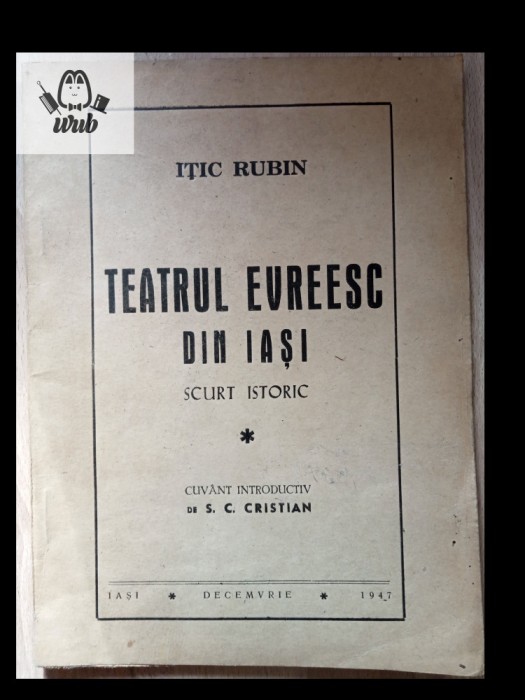 Itic Rubin Teatrul evreiesc din Iasi - scurt istoric