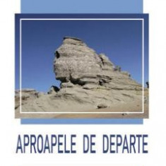 Aproapele de departe - Mircea Popa