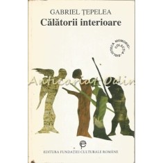 Calatorii Interioare - Gabriel Tepelea