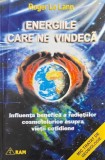 Energiile care ne vindeca. Influenta benefica a radiatiilor cosmotelurice asupra vietii cotidiene - Roger Le Lann
