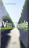 Cumpara ieftin Vieți paralele - 2015 - Virgil Rǎzeşu ($P92)