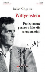 Iulian Grigoriu - Wittgenstein. Prolegomene pentru o filosofie a matematicii foto