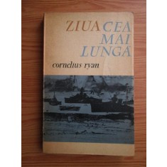 Cornelius Ryan - Ziua cea mai lunga. 6 iunie 1944