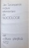 NOTIUNI ELEMENTARE DE SOCIOLOGIE de JAN SZCZEPANSKI , 1972
