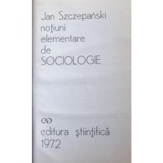 NOTIUNI ELEMENTARE DE SOCIOLOGIE de JAN SZCZEPANSKI , 1972
