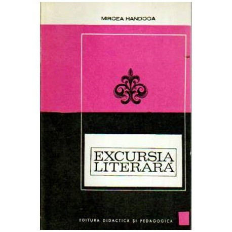 Mircea Handoca - Excursia literara - 108770