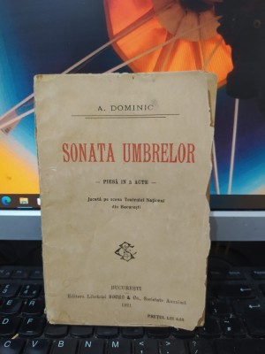 A. Dominic, Sonata umbrelor, piesă &amp;icirc;n 3 acte, editura Socec, București 1921, 182 foto
