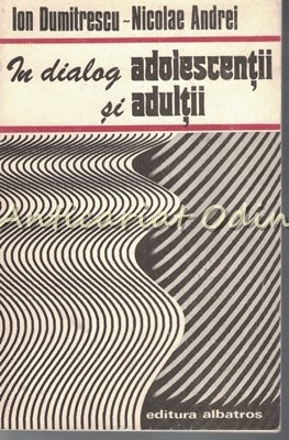 In Dialog Adolescentii Si Adultii - Ion Dumitrescu, Nicolae Andrei