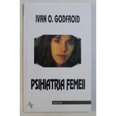 PSIHIATRIA FEMEII de IVAN O. GODFROID , 2000