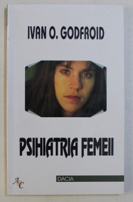PSIHIATRIA FEMEII de IVAN O. GODFROID , 2000 foto