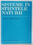 SISTEME IN STIINTELE NATURII , editie coordonata de MIRCEA MALITA , 1970