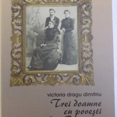 TREI DOAMNE CU POVESTI DIN BUCURESTI de VICTORIA DRAGU DUMITRU , 2013