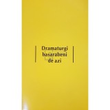 Andreea Dumitru - Dramaturgi basarabeni de azi (Editia: 2008)