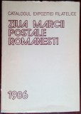 CATALOGUL EXPOZITIEI FILATELICE &#039;ZIUA MARCII POSTALE ROMANESTI&#039; - BUCURESTI 1986