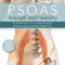 Psoas Strength and Flexibility: Core Workouts to Increase Mobility, Reduce Injuries and End Back Pain