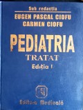 Pediatria: Tratat de Pediatrie, Eugen Pascal Ciofu, Carmen Ciofu, Editura Medicala, 1826 pagini