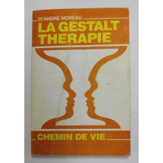 LA GESTALT TERAPIE - CHEMIN DE VIE par Dr. ANDRE MOREAU , ANII &#039; 70