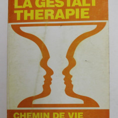 LA GESTALT TERAPIE - CHEMIN DE VIE par Dr. ANDRE MOREAU , ANII ' 70