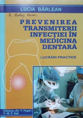 PREVENIREA TRANSMITERII INFECTIEI IN MEDICINA DENTARA. LUCRARI PRACTICE-LUCIA BARLEANU foto