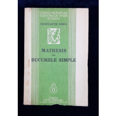 MATHESIS SAU BUCURIILE SIMPLE de CONSTANTIN NOICA - BUC. 1934, Prima editie