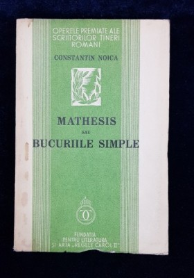 MATHESIS SAU BUCURIILE SIMPLE de CONSTANTIN NOICA - BUC. 1934, Prima editie foto