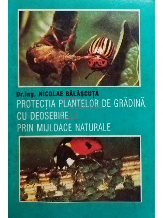 Nicolae Balascuta - Protectia plantelor de gradina cu deosebire prin mijloace naturale