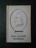 DUMITRU ISAC - JEAN JACQUES ROUSSEAU (Colectia Oameni de seama)