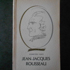 DUMITRU ISAC - JEAN JACQUES ROUSSEAU (Colectia Oameni de seama)