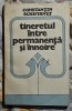 Tineretul intre permanenta si innoire - Constantin Schifirnet Contine dedicatie, data si semnatura autorului
