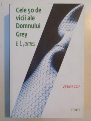 CELE 50 DE VICII ALE DOMNULUI GREYDE E.L. JAMES 2012 foto