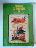 CARTEA CU POVESTI vol 1, Ed. Ion Creanga, 1981, format mare