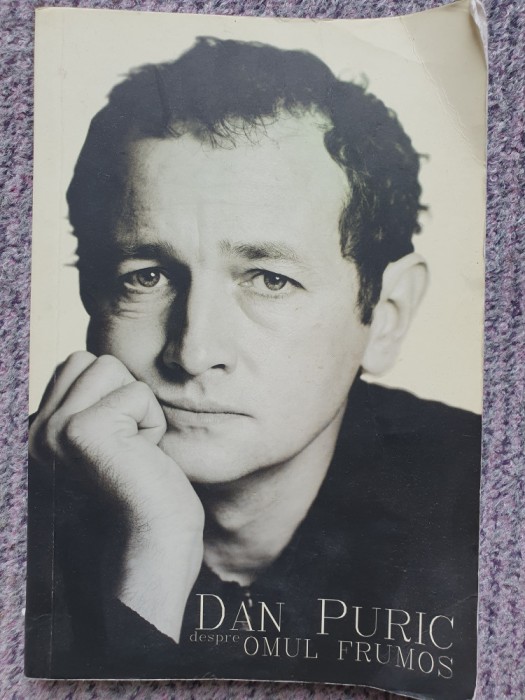 DAN PURIC - DESPRE OMUL FRUMOS, 2009, 174 pag, stare f buna