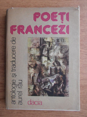 Aurel Rau - Poeti francezi (1987, editie cartonata) foto