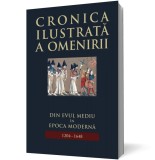 Cronica ilustrată a omenirii. Din Evul Mediu &icirc;n epoca modernă (vol 6)