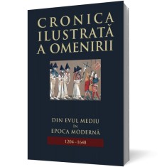 Cronica ilustrata a omenirii. Din Evul Mediu in epoca moderna (vol 6)