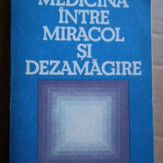 Medicina Intre Miracol Si Dezamagire - D. Dumitrascu ,273670