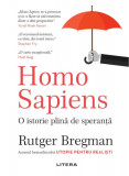 Homo Sapiens. O istorie plina de speranta | Rutger Bregman, Litera