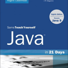 Java in 21 Days, Sams Teach Yourself (Covering Java 9)