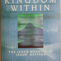 The Kingdom Within. The Inner Meaning of Jesus' Sayings – John A. Sanford