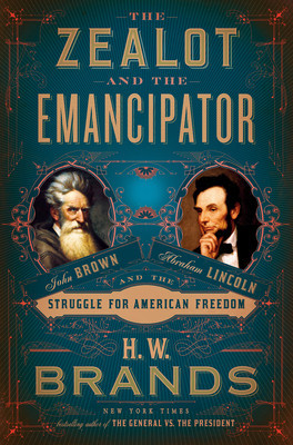 The Zealot and the Emancipator: John Brown, Abraham Lincoln, and the Struggle for American Freedom foto