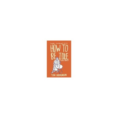 How to Be Idle: A Loafer&amp;#039;s Manifesto foto