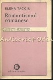 Romantismul Romanesc I - Elena Tacciu, volumul I, Editura Minerva, Bucuresti 1982, 552 pagini, roman