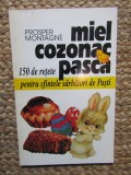 Prosper Montaigne, "Miel cozonac pasca, 150 retete pentru sfintele sarbatori de Pasti" - 1998.