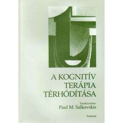A kognit&amp;iacute;v ter&amp;aacute;pia t&amp;eacute;rh&amp;oacute;d&amp;iacute;t&amp;aacute;sa - Paul M Salkovskis foto