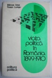 Viata politica in Romania (1899-1910) &ndash; Mircea Iosa, Traian Lungu