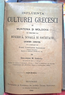 Influenta culturei grecesci in Muntenia si Moldova cu privire la biserica, scoala si societate ( 1359 - 1873 ) - Gheorghe M. Ionescu foto